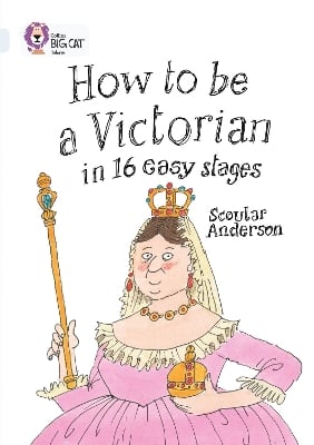 How to be a Victorian in 16 Easy Stages: Band 17/Diamond