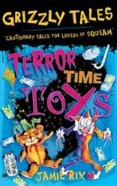 Grizzly Tales: Terror-Time Toys: Cautionary Tales for Lovers of Squeam! Book 5
