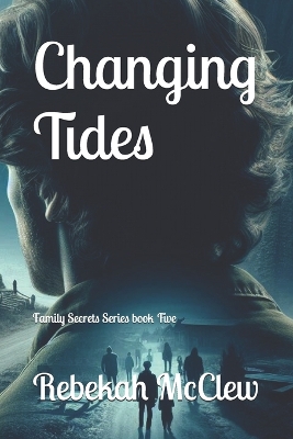 Changing Tides: Family Secrets Series book Five