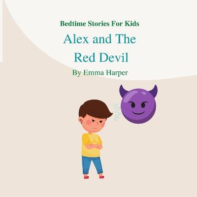 Bedtime Stories For Kids: Alex and the red devil (Children's book about anger)