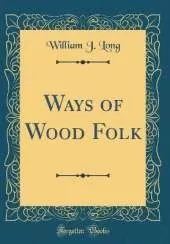 Ways of Wood Folk (Classic Reprint)