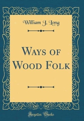 Ways of Wood Folk (Classic Reprint)