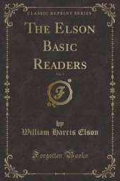 The Elson Basic Readers, Vol. 1 (Classic Reprint)