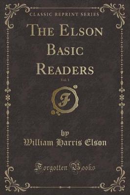 The Elson Basic Readers, Vol. 1 (Classic Reprint)