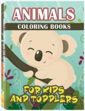 Animal Coloring Book for Kids and Toddlers: Children Activity Books for Kids Ages 2-4, 4-8