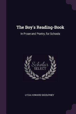 The Boy's Reading-Book: In Prose and Poetry, for Schools