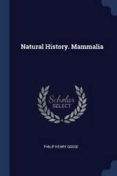 Natural History. Mammalia