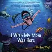 I Wish My Mom Was Here