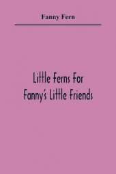 Little Ferns For Fanny'S Little Friends