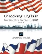 Unlocking English: Essential Idioms for Fluent English (part 2)