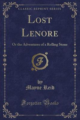 Lost Lenore: Or the Adventures of a Rolling Stone (Classic Reprint)