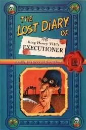 The Lost Diary of King Henry VIII’s Executioner