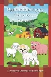 Peanut the Puppy Visits Farm Friends: A Courageous Challenge for a Timid Puppy