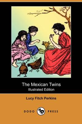 The Mexican Twins (Illustrated Edition) (Dodo Press)