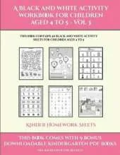 Kinder Homework Sheets (A black and white activity workbook for children aged 4 to 5 - Vol 3): This book contains 50 black and white activity sheets for children aged 4 to 5