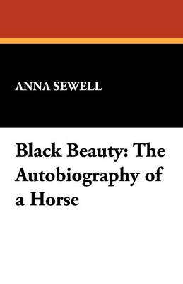Black Beauty: The Autobiography of a Horse