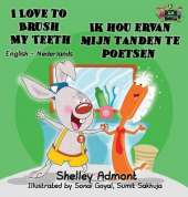 I Love to Brush My Teeth Ik Hou Ervan Mijn Tanden Te Poetsen: English Dutch Bilingual Edition