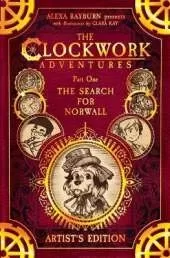 The Clockwork Adventures: Part One, The Search for Norwall: Artist's Edition