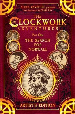 The Clockwork Adventures: Part One, The Search for Norwall: Artist's Edition