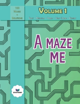 A Maze Me - Volume 1: Featuring 100 challenging mazes