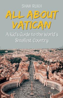 All About Vatican: A Kid's Guide to the World's Smallest Country