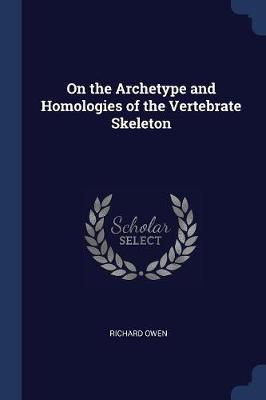 On the Archetype and Homologies of the Vertebrate Skeleton