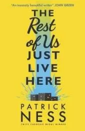 The Rest of Us Just Live Here: A funny, heartwarming and clever YA novel exploring the pressures, struggles and mental health of ordinary teenagers ... and the end of the world