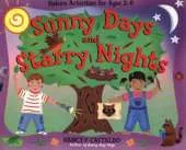 Sunny Days and Starry Nights: Nature Activities for Ages 2-6