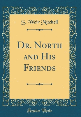 Dr. North and His Friends (Classic Reprint)