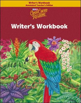 Open Court Reading, Writer's Workbook Annotated Teacher's Edition, Grade 6