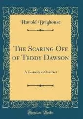 The Scaring Off of Teddy Dawson: A Comedy in One Act (Classic Reprint)