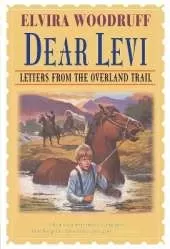 Dear Levi: Letters from the Overland Trail: Letters from the Overland Trail