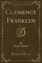 Clemency Franklyn, Vol. 1 of 2 (Classic Reprint)