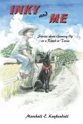 Inky and Me: Stories about Growing Up on a Ranch in Texas