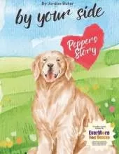 By Your Side: Peppers Story: By Your Side: Tales of Brave Animal Heroes
