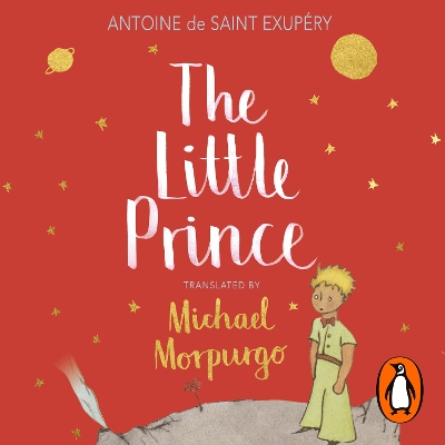 The Little Prince: A new translation by Michael Morpurgo