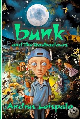 bunk and the troubadours: a magical journey, fantasy quest, and interdimensional adventure about ethereal entities and the simmin curse, through a mystical forest to restore the cosmic balance