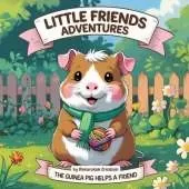 Little Friends Adventures: The Guinea Pig Makes a Friend