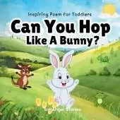Can You Hop Like A Bunny: High-Quality Print Children's Bedtime Story/Poem Books with Fun & Exciting Illustrations, 2-5 Years Old: Delightful English and Picture Bedtime Stories/Poems with Beautiful Illustrations for Kids