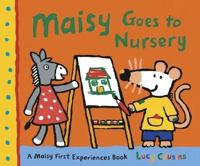 Maisy Goes to Nursery: A reassuring story introducing little ones to the fun of a nursery day, perfect for boys and girls age 2–5