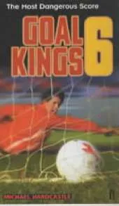 Goal Kings Book 6: The Most Dangerous Score