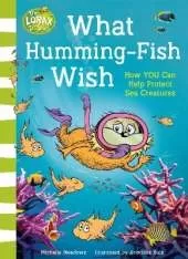 What Humming-Fish Wish: How You Can Help Protect Sea Creatures