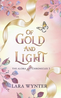 Of Gold and Light: The Alora Chronicles Book 3