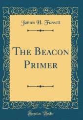 The Beacon Primer (Classic Reprint)