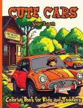 Cute Cars: City Fun Adorable Vehicles Joyful Designs Great Gift for Boys, Girls & Toddlers Car Themed Coloring Pages Cute and Unique Images