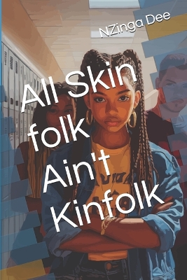 All Skin folk Ain't Kinfolk