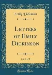 Letters of Emily Dickinson, Vol. 1 of 2 (Classic Reprint)