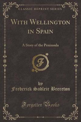 With Wellington in Spain: A Story of the Peninsula (Classic Reprint)