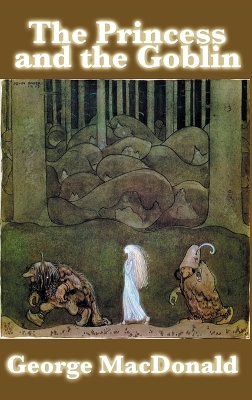 The Princess and the Goblin: A Classic Victorian Fairy Tale of Courage and Wonder