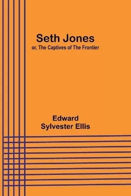Seth Jones; or, The Captives of the Frontier
